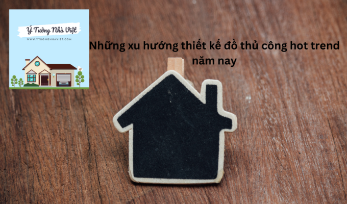 Những xu hướng thiết kế đồ thủ công hot trend năm nay