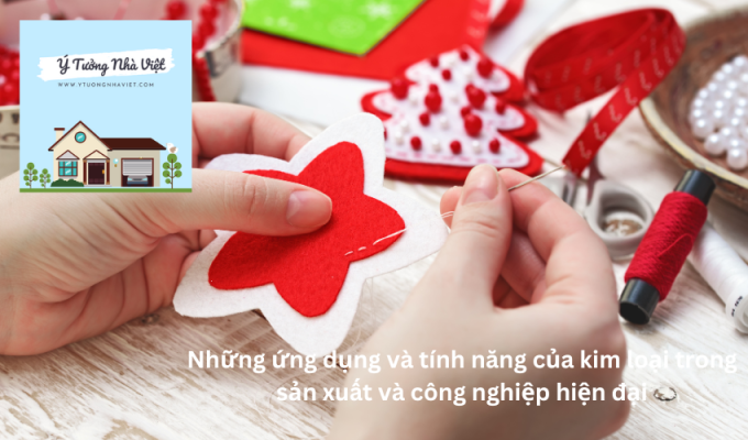 Những ứng dụng và tính năng của kim loại trong sản xuất và công nghiệp hiện đại